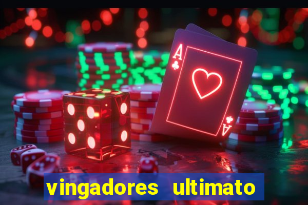 vingadores ultimato completo dublado gratis